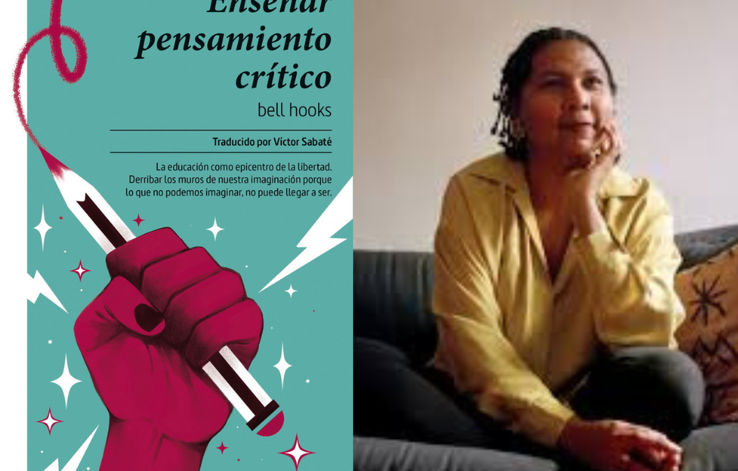 RESEÑA DEL LIBRO ENSEÑAR PENSAMIENTO CRÍTICO DE BELL HOOKS